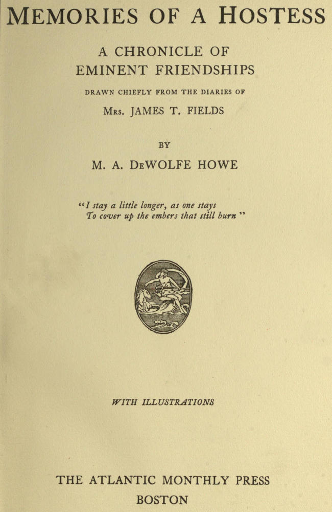 Memories of a Hostess: A Chronicle of Eminent Friendships&#10;Drawn Chiefly from the Diaries of Mrs. James T. Fields