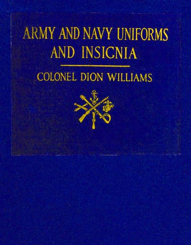 Army and Navy Uniforms and Insignia&#10;How to Know Rank, Corps and Service in the Military and Naval Forces of the United States and Foreign Countries