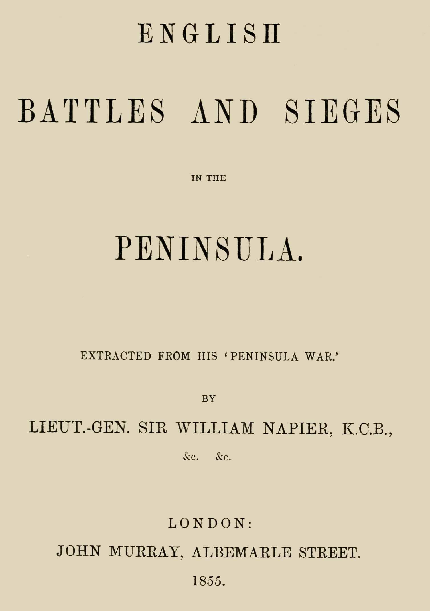 English Battles and Sieges in the Peninsula.&#10;Extracted from his 'Peninsula War'.