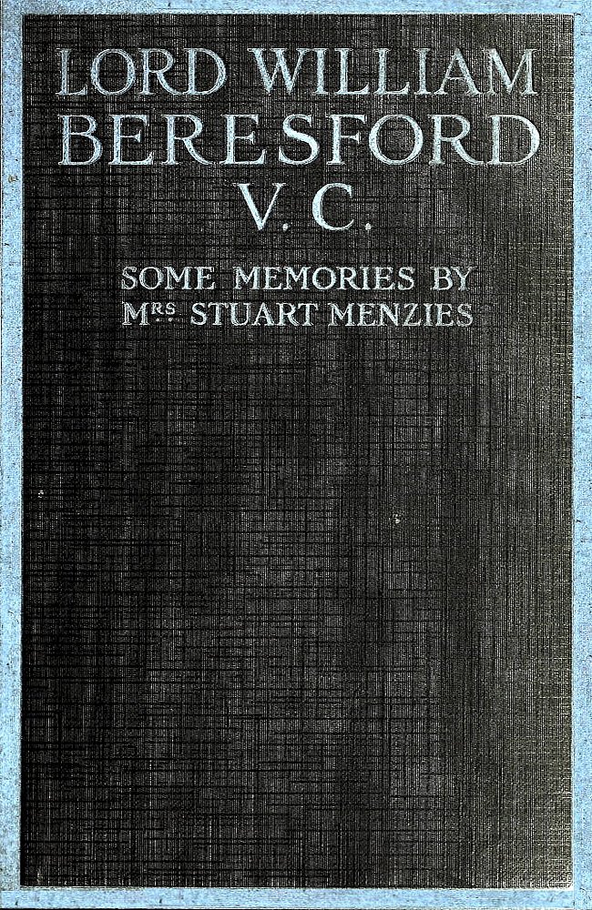 Lord William Beresford, V.C., Some Memories of a Famous Sportsman, Soldier and Wit