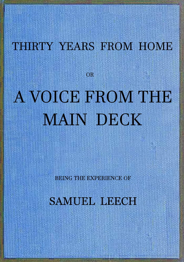 Thirty Years From Home; or, a Voice From the Main Deck&#10;Being the Experience of Samuel Leech