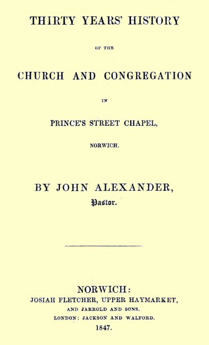 Thirty years' history of the church and congregation in Prince's Street Chapel, Norwich