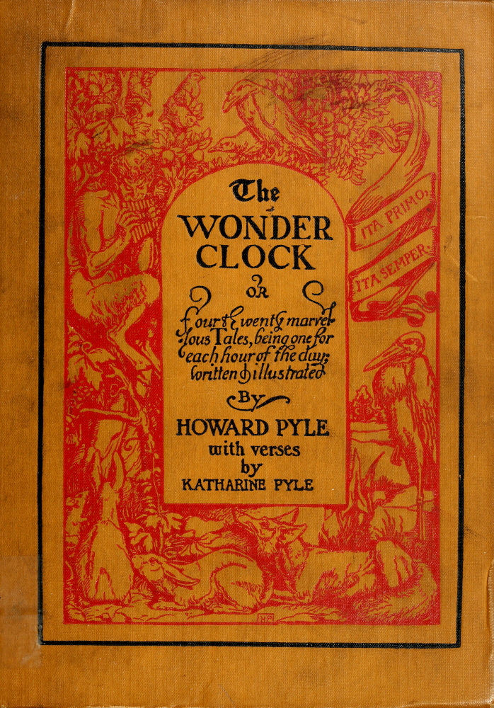 The Wonder Clock; or, four & twenty marvellous Tales&#10;being one for each hour of the day