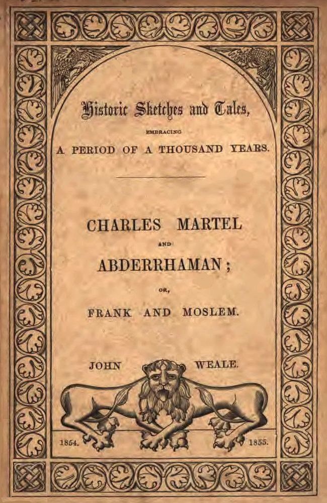 Moslem and Frank;&#10;or, Charles Martel and the rescue of Europe from the threatened yoke of the Saracens