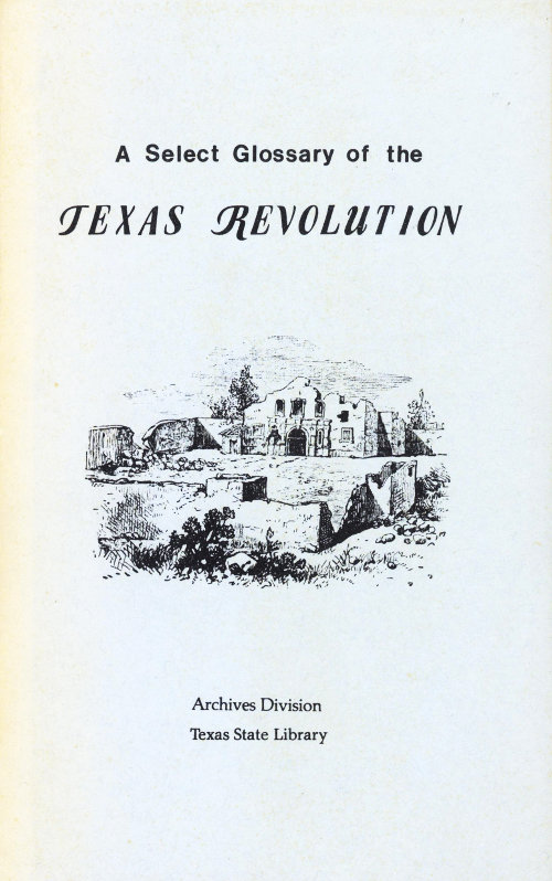 A Select Glossary of the Texas Revolution