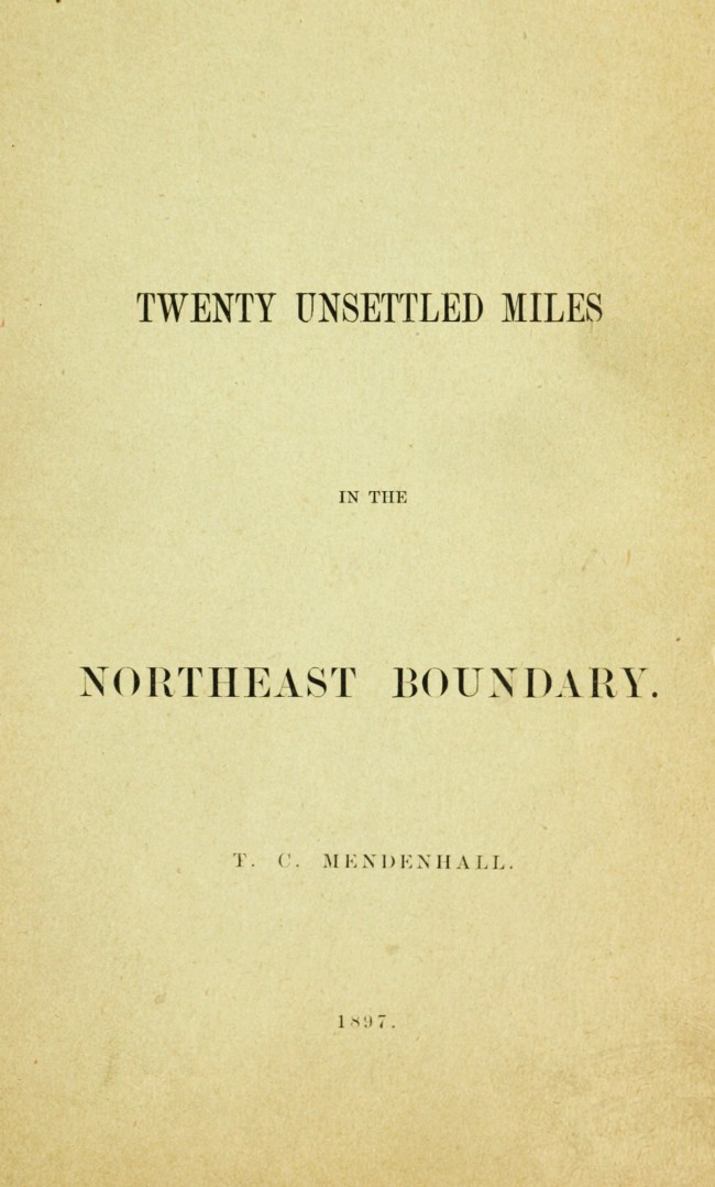 Twenty Unsettled Miles in the Northeast Boundary&#10;[From the Report of the Council of the American Antiquarian Society, presented at the Annual Meeting held in Worcester, October 21, 1896]