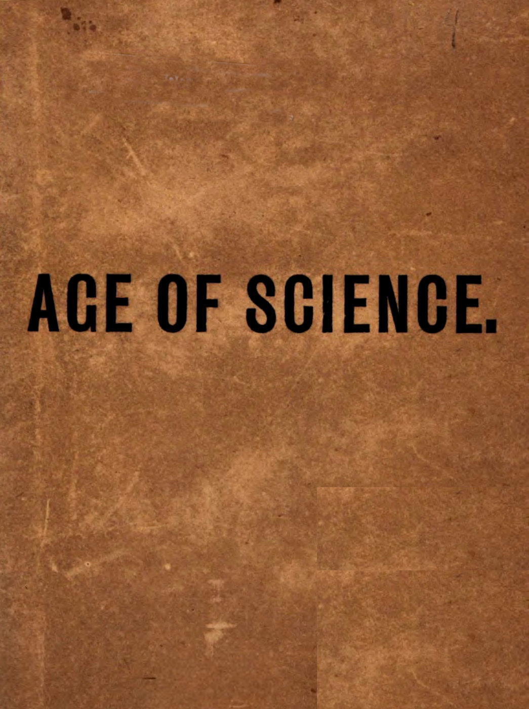 The Age of Science: A Newspaper of the Twentieth Century