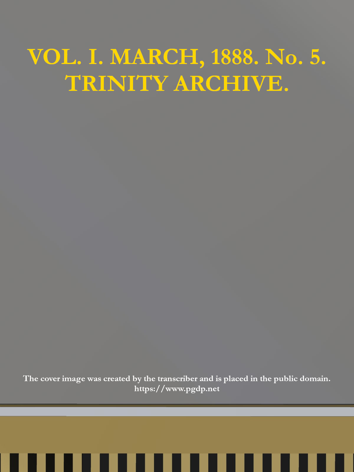 The Trinity Archive, Vol. I, No. 5, March 1888