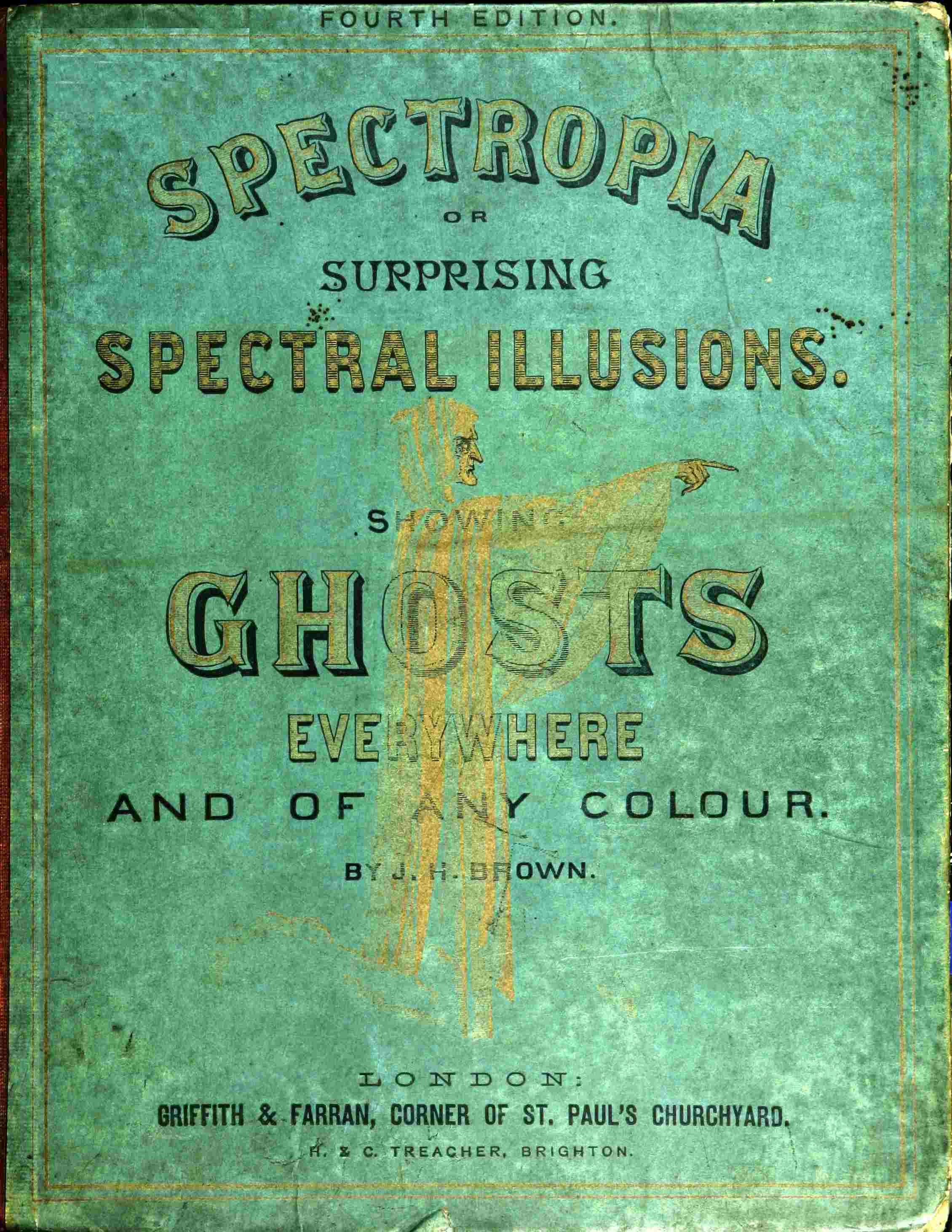 Spectropia; or, Surprising Spectral Illusions&#10;Showing Ghosts Everywhere, and of Any Colour
