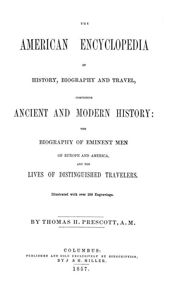 The American Encyclopedia of History, Biography and Travel&#10;Comprising Ancient and Modern History: the Biography of Eminent Men of Europe and America, and the Lives of Distinguished Travelers.