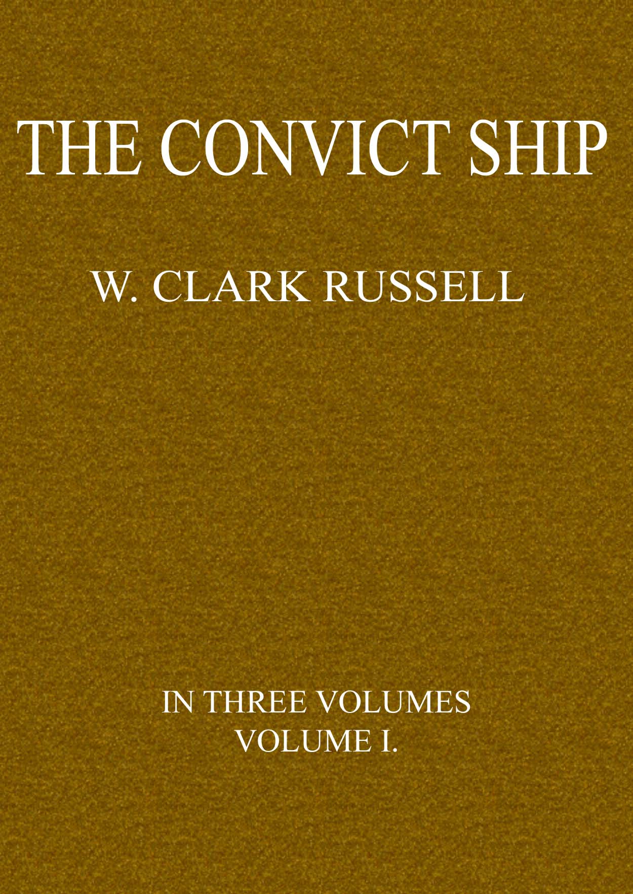 The Convict Ship, Volume 1 (of 3)