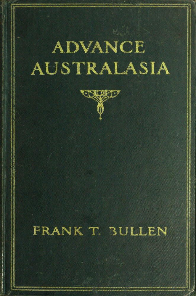 Advance Australasia: A Day-to-Day Record of a Recent Visit to Australasia.&#10;Second Edition.