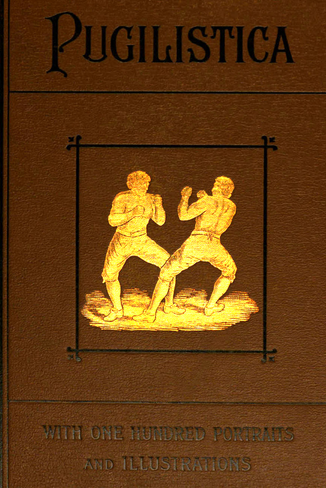 Pugilistica: The History of British Boxing, Volume 3 (of 3)&#10;Containing Lives of the Most Celebrated Pugilists; Full Reports of Their Battles from Contemporary Newspapers, With Authentic Portraits, Personal Anecdotes, and Sketches of the Principal Patrons of the Prize Ring, Forming a Complete History of the Ring from Fig and Broughton, 1719-40, to the Last Championship Battle Between King and Heenan, in December 1863