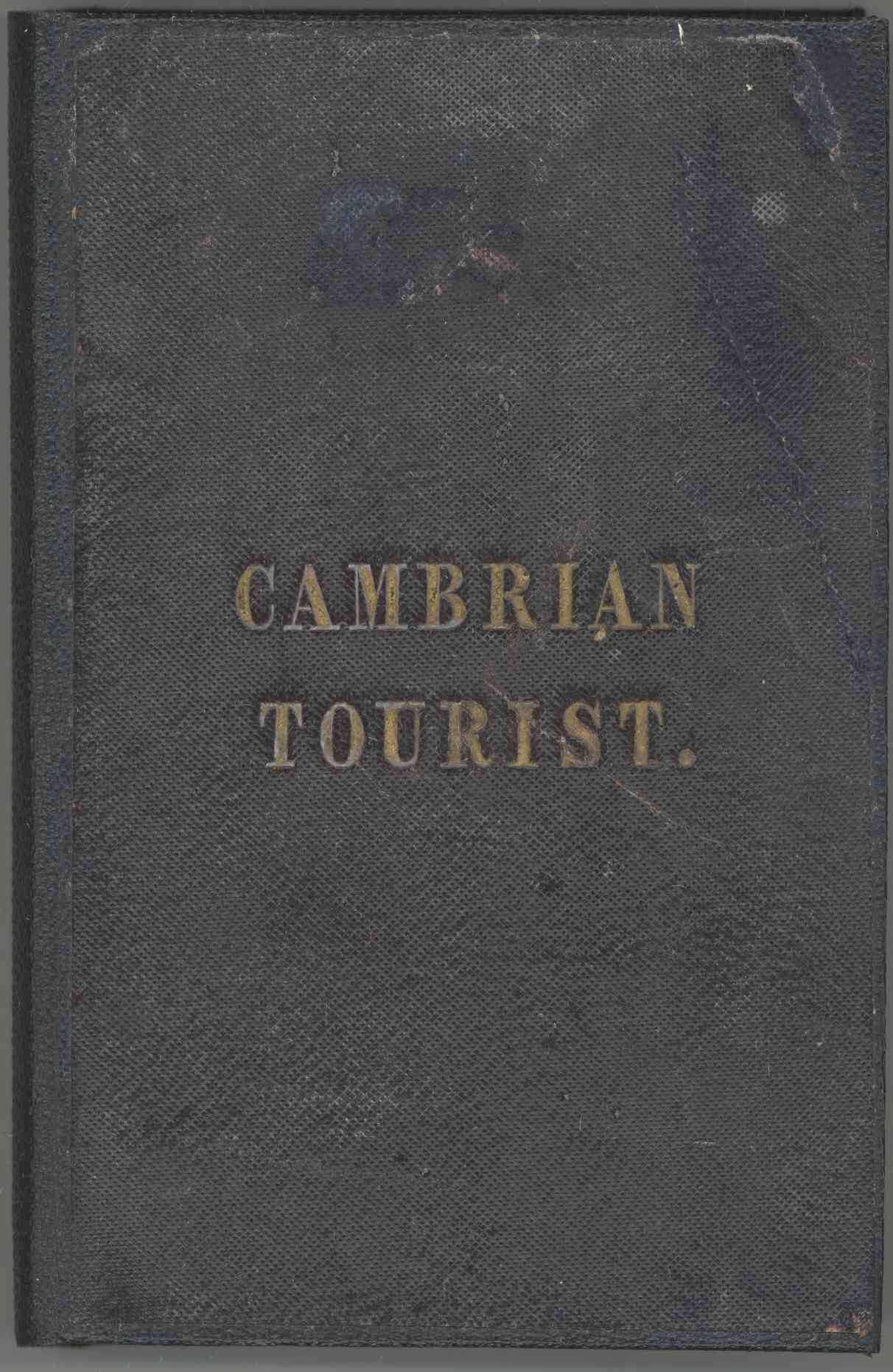 The Cambrian Tourist, or, Post-Chaise Companion through Wales [1834]&#10;Containing cursory sketches of the Welsh territories, and a description of the manners, customs, and games of the natives