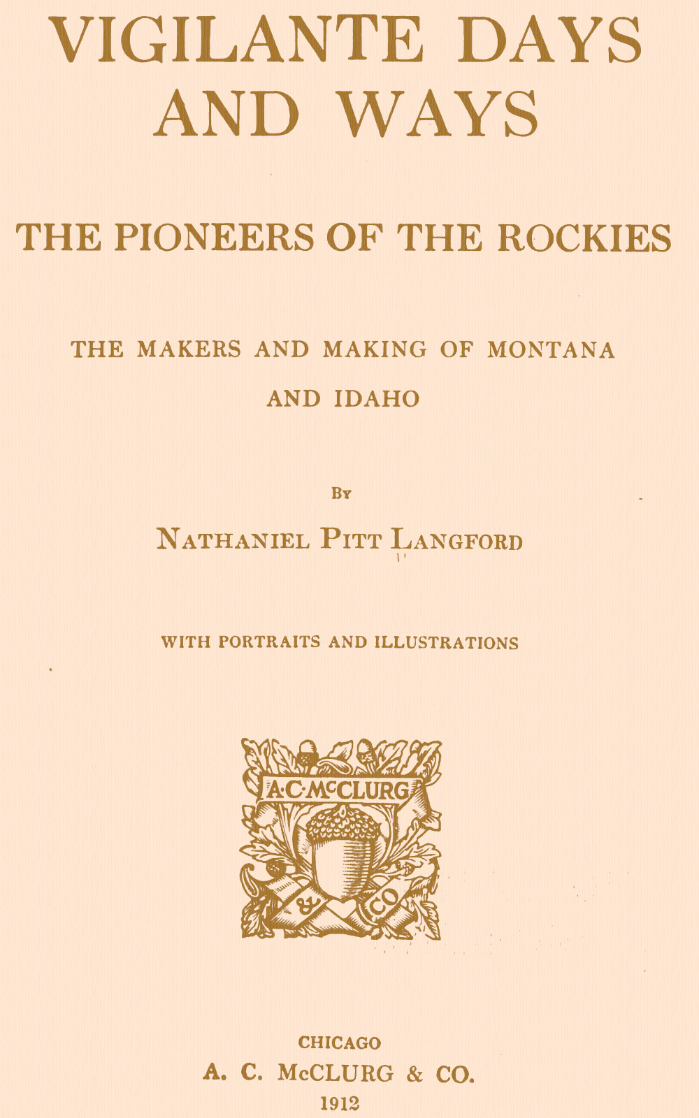 Vigilante Days and Ways&#10;The pioneers of the Rockies; the makers and making of Montana and Idaho