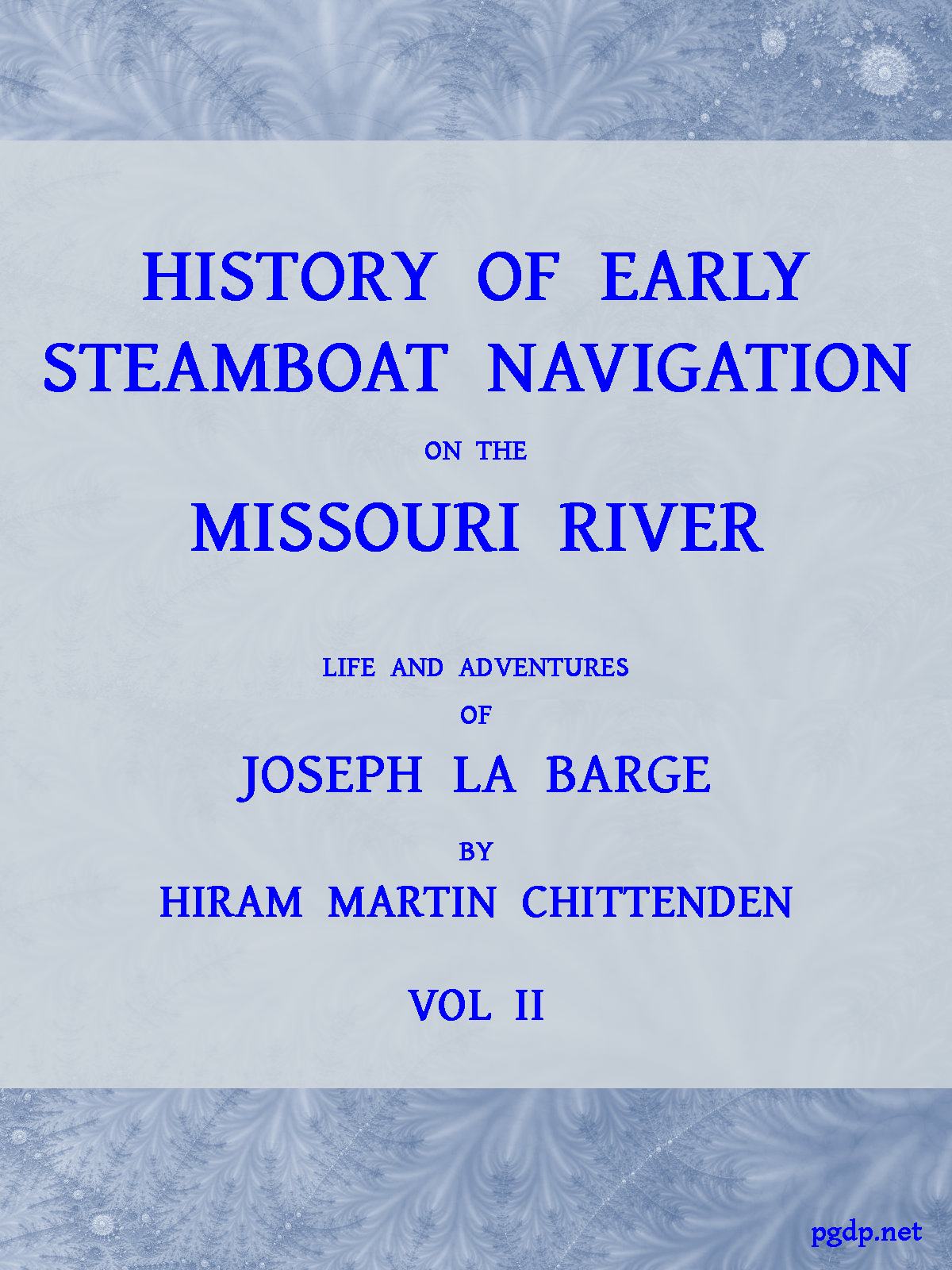 Missouri Nehri Üzerinde Erken Buharlı Tekne Seyri Tarihi, Cilt 2 (2 Cilt)&#10;Joseph La Barge'ın Hayatı ve Maceraları