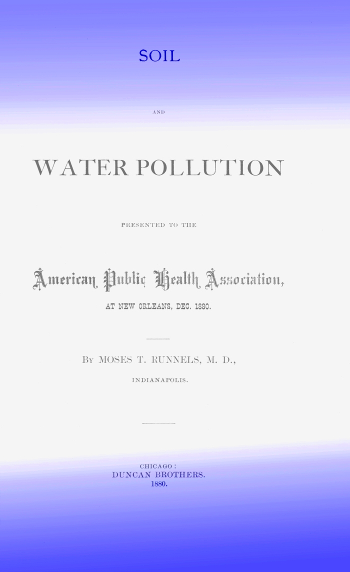 Soil and Water Pollution : Presented to the American Public Health Association at New Orleans, Dec. 1880