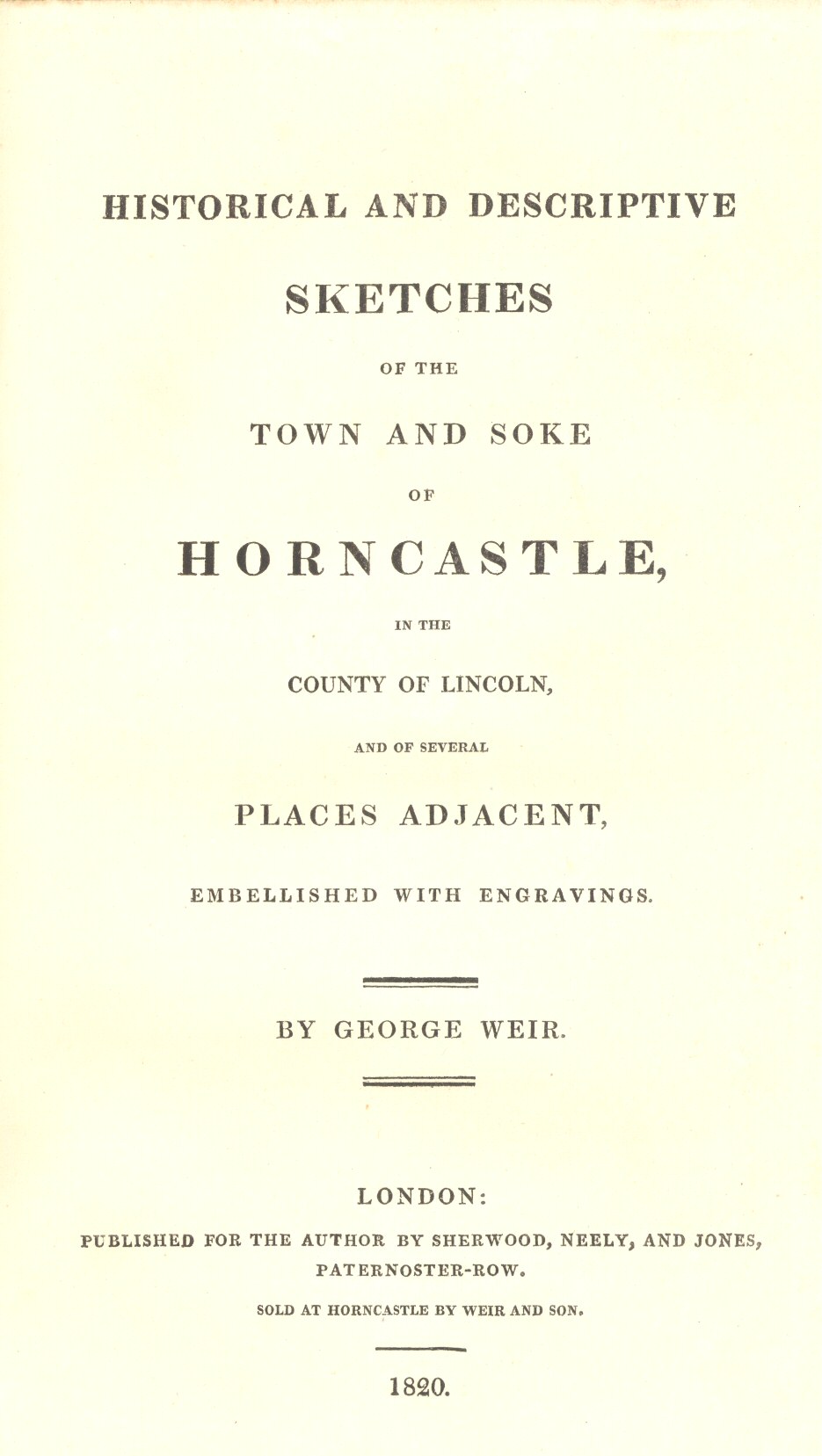 Historical and Descriptive Sketches of the Town and Soke of Horncastle [1820]&#10;in the county of Lincoln, and of several places adjacent