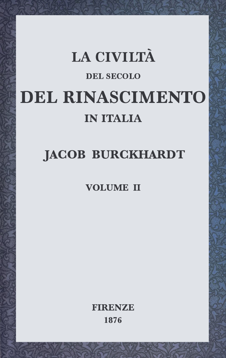 La civiltà del secolo del Rinascimento in Italia, Volume II