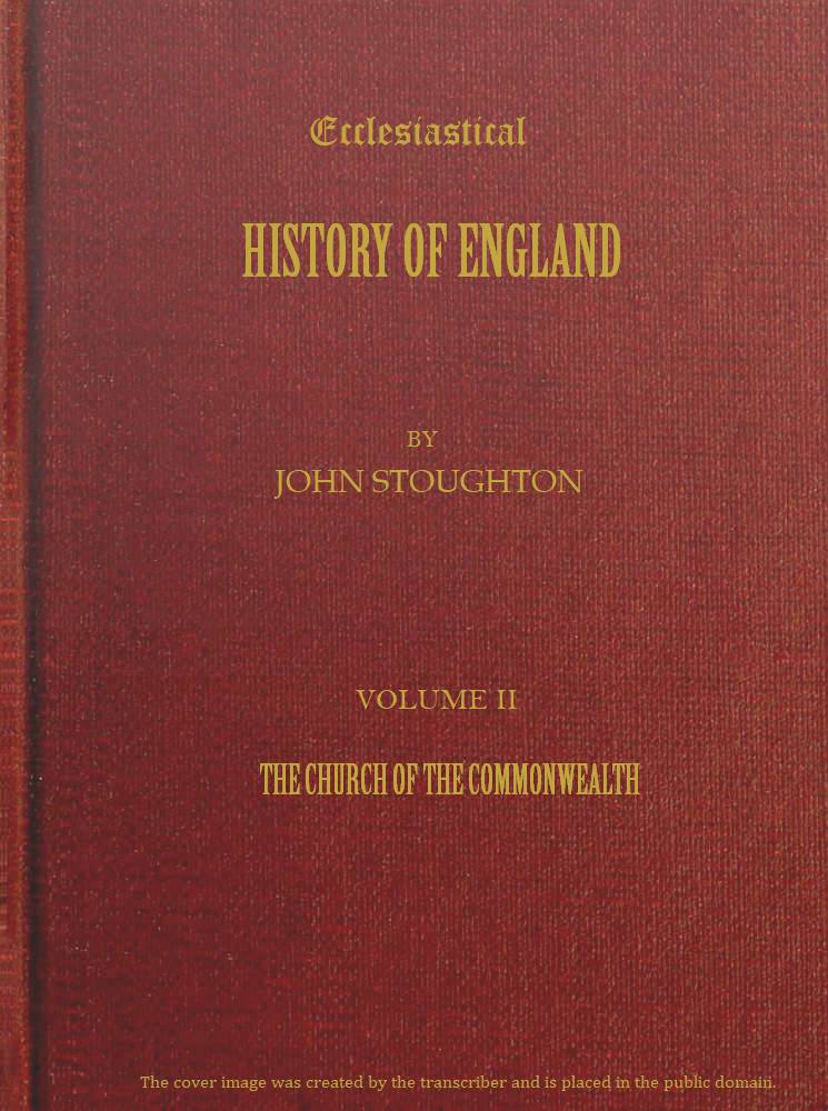 Ecclesiastical History of England, Volume 2—The Church of the Commonwealth