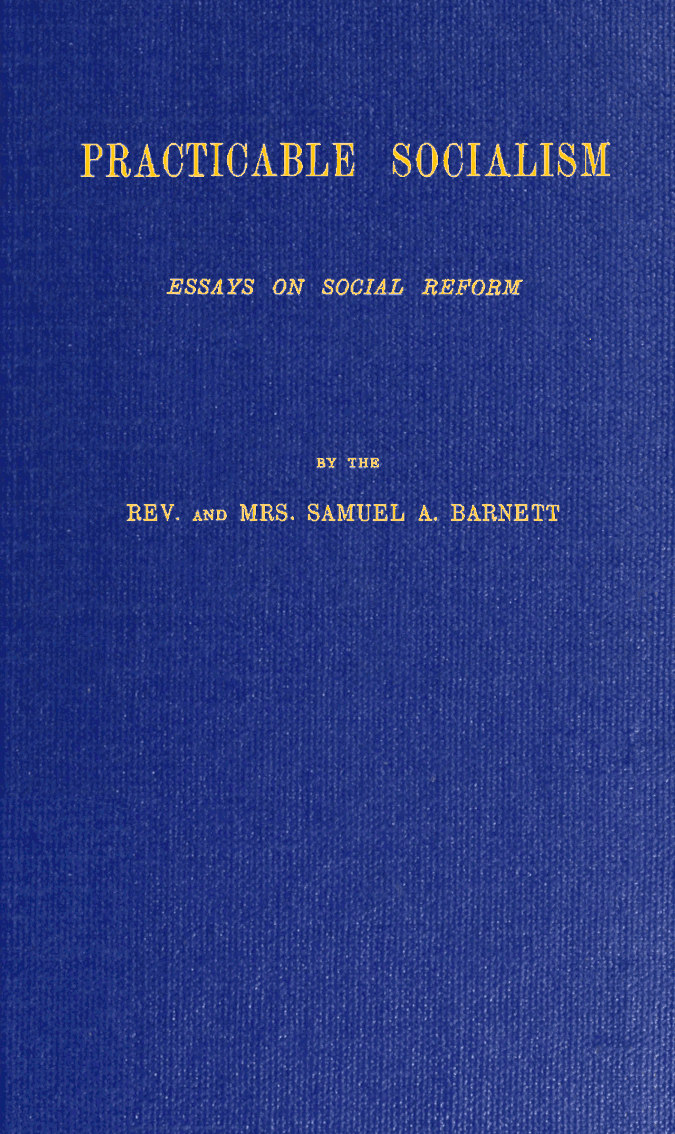 Practicable Socialism: Essays on Social Reform