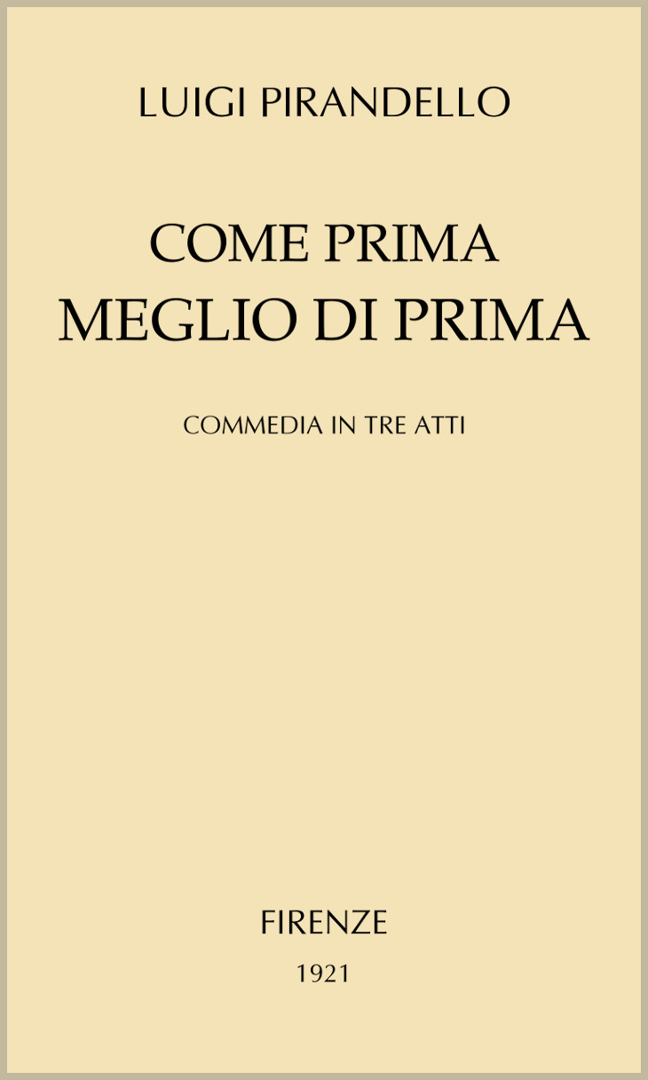 Come prima meglio di prima: Commedia in tre atti