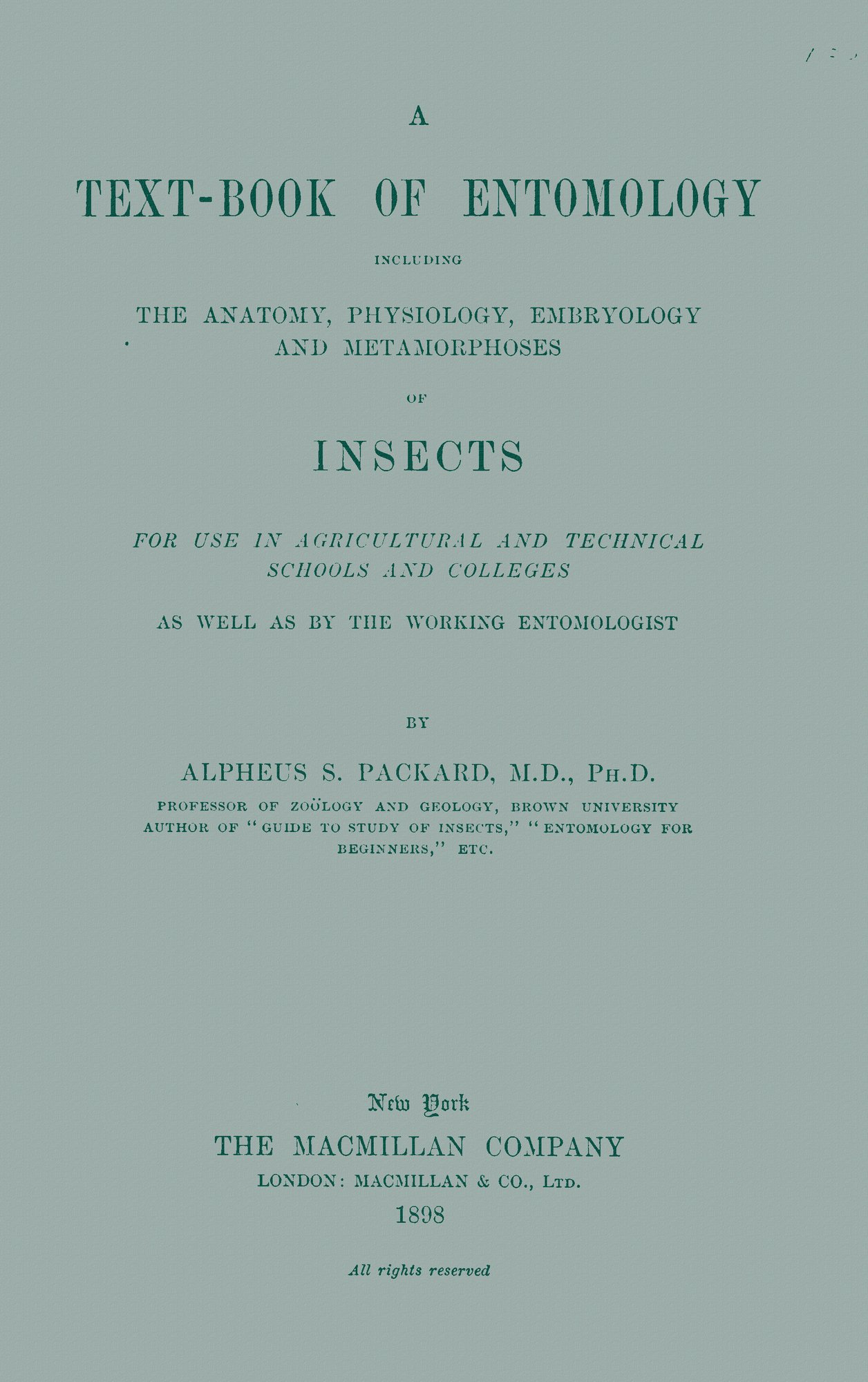 A Text-book of Entomology&#10;Including the Anatomy, Physiology, Embryology and Metamorphoses of Insects for Use in Agricultural and Technical Schools and Colleges as Well as by the Working Entomologist