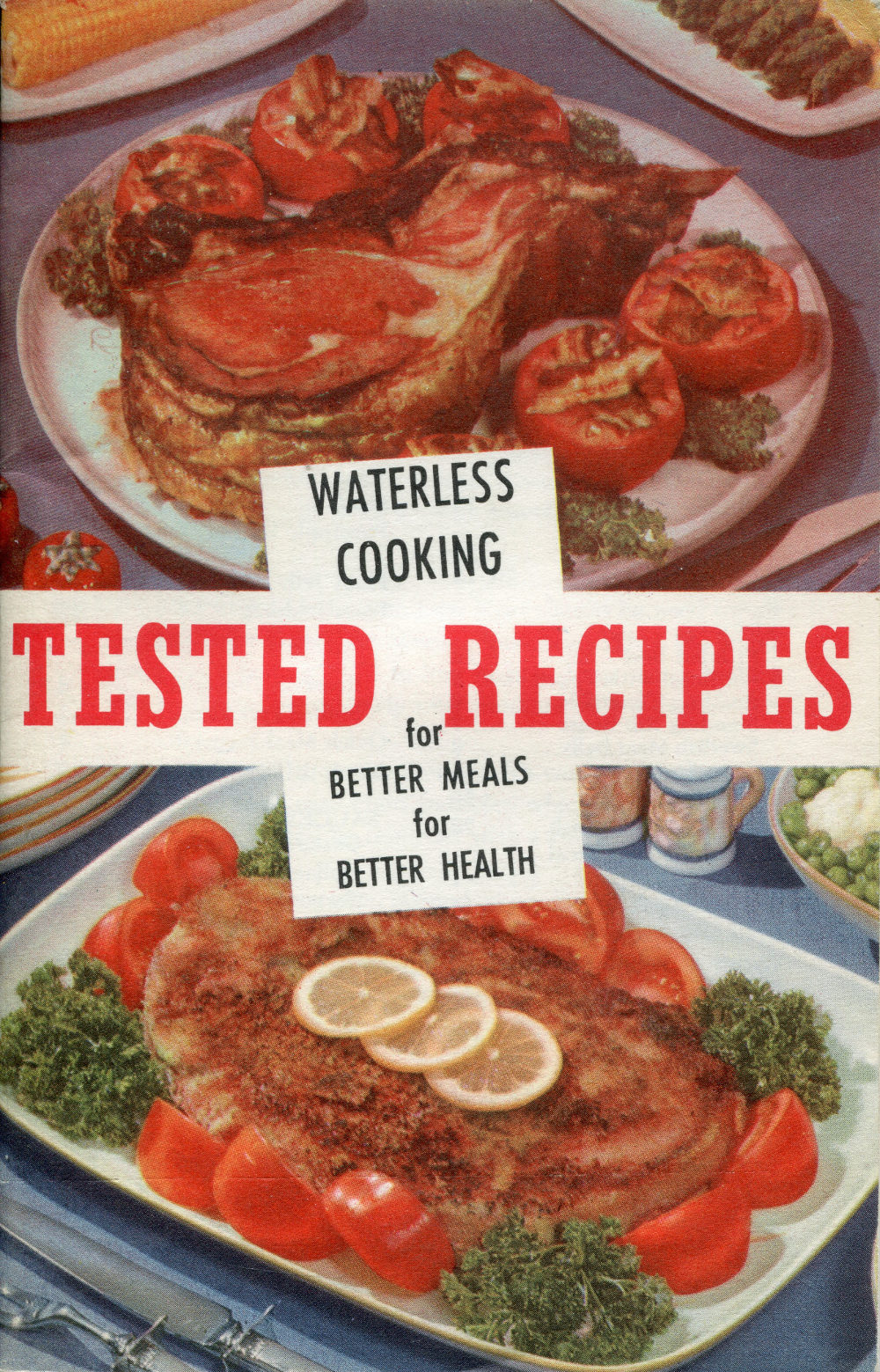 Tested Recipes: Waterless Cooking for Better Meals, Better Health