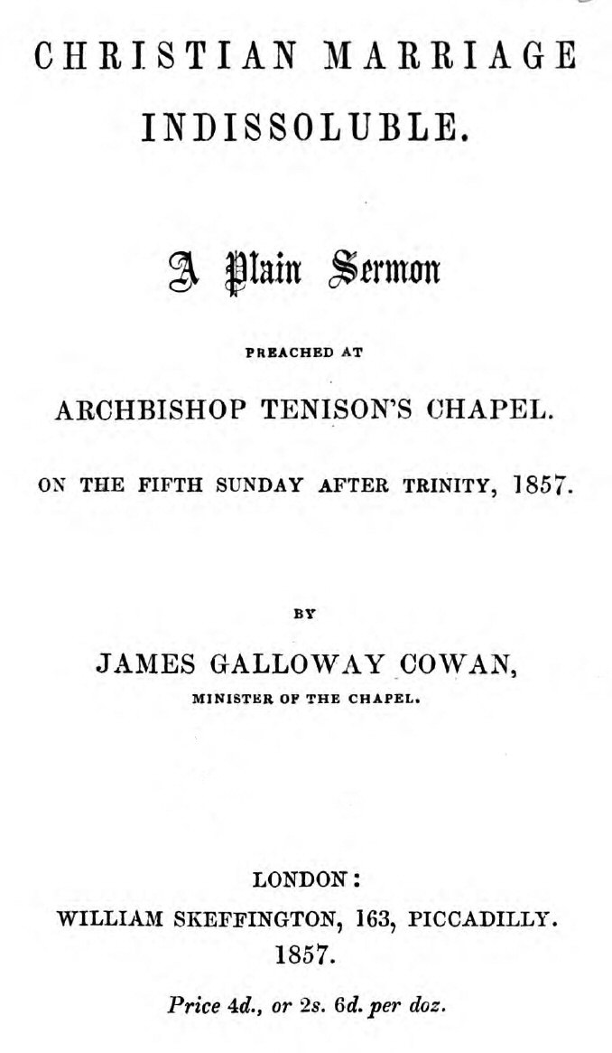 Christian Marriage Indissoluble: A Plain Sermon&#10;Preached at Archbishop Tenison's chapel, on the fifth Sunday after Trinity, 1857