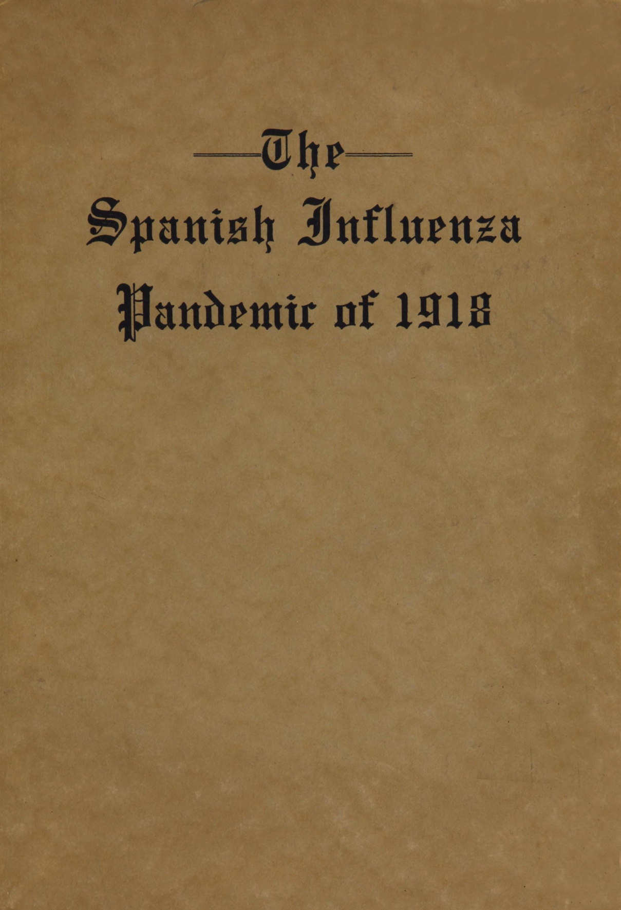 The Spanish Influenza Pandemic of 1918&#10;An Account of Its Ravages in Luzerne County, Pennsylvania, and the Efforts Made to Combat and Subdue It