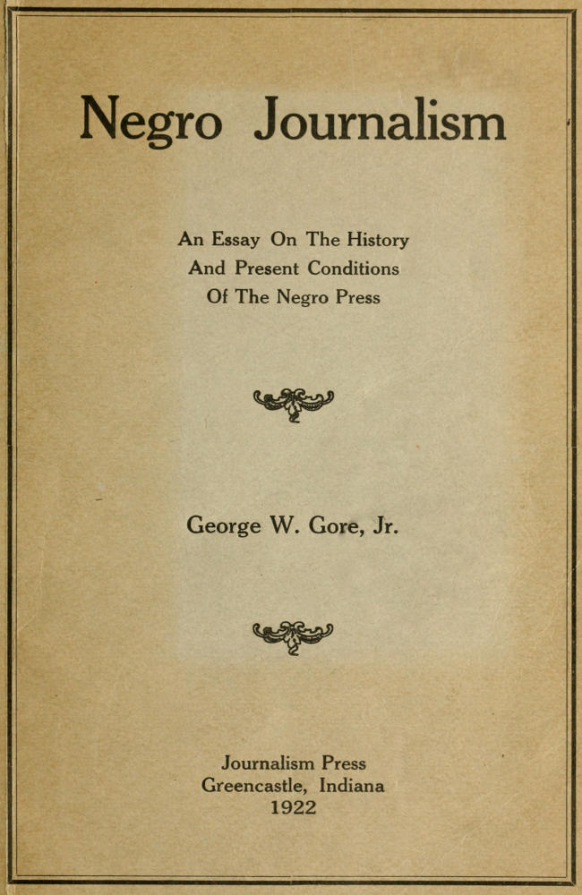 Negro Journalism: An Essay on the History and Present Conditions of the Negro Press