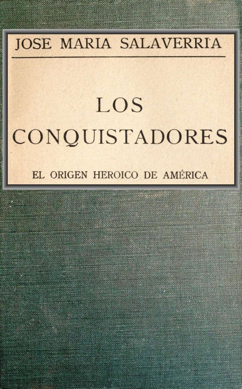 Los Conquistadores: El origen heróico de América