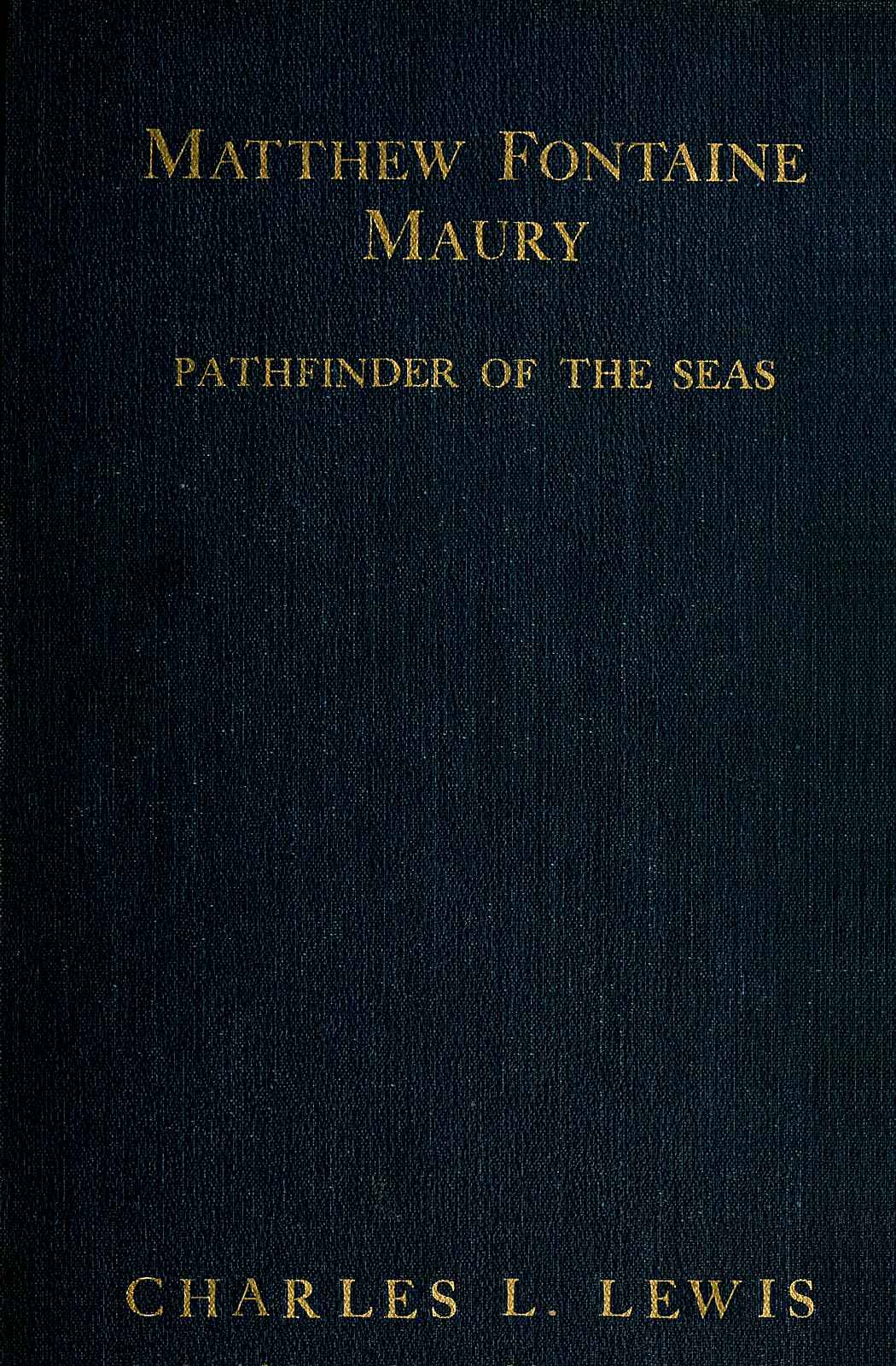 Matthew Fontaine Maury, the Pathfinder of the Seas