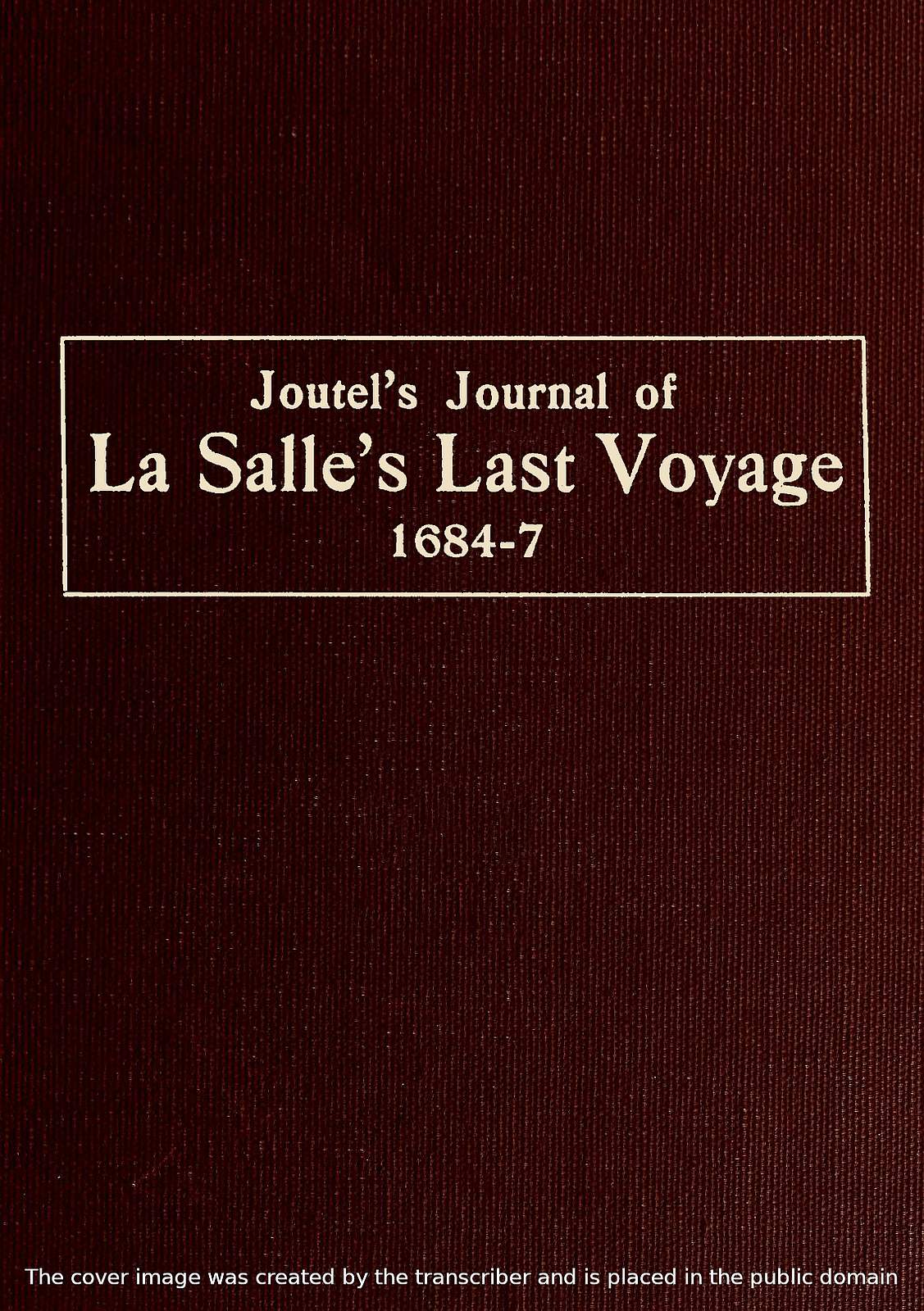 Joutel's Journal of La Salle's Last Voyage, 1684-7