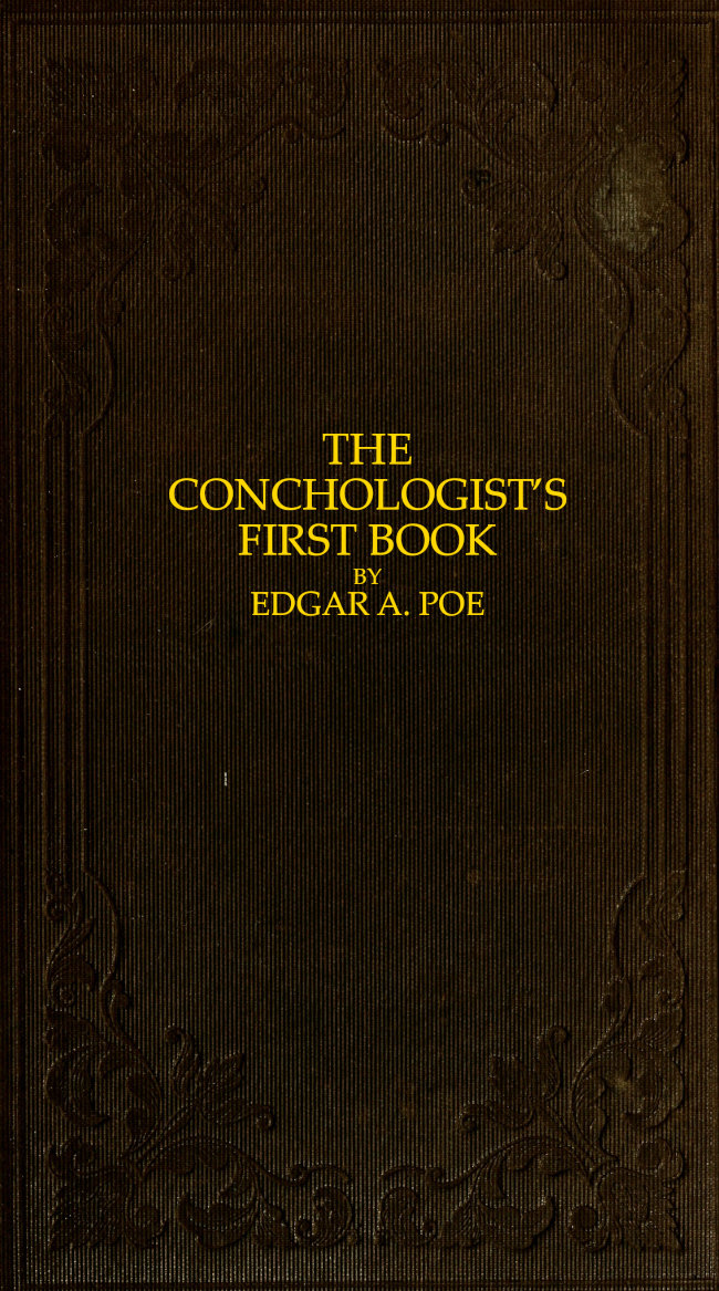 The Conchologist's First Book&#10;A System of Testaceous Malacology, Arranged Expressly for the Use of Schools, in Which the Animals, According to Cuvier, Are Given With the Shells, a Great Number of New Species Added, and the Whole Brought Up, as Accurately as Possible, to the Present Condition of the Science.