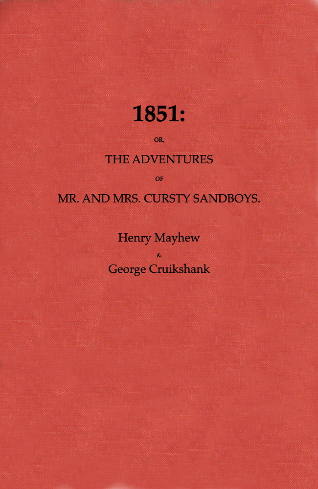 1851; Or, The adventures of Mr. and Mrs. Sandboys and family, who came up to London to enjoy themselves, and to see the Great Exhibition.