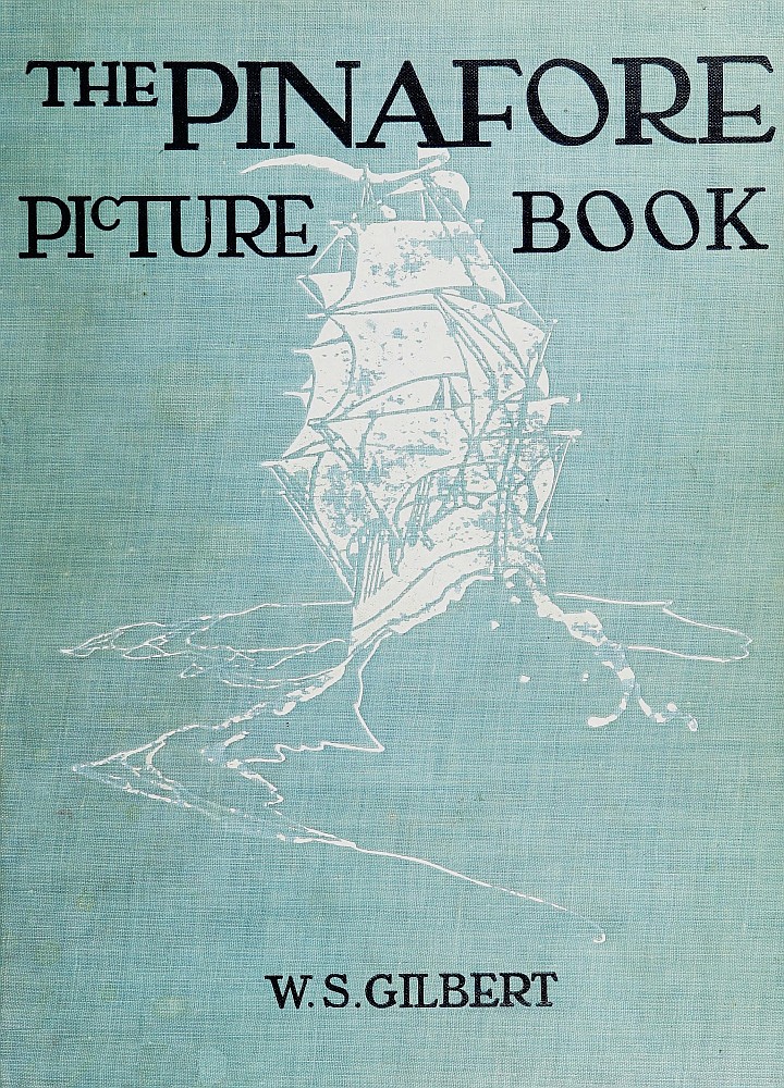 The Pinafore Picture Book: the Story of H.M.S. Pinafore