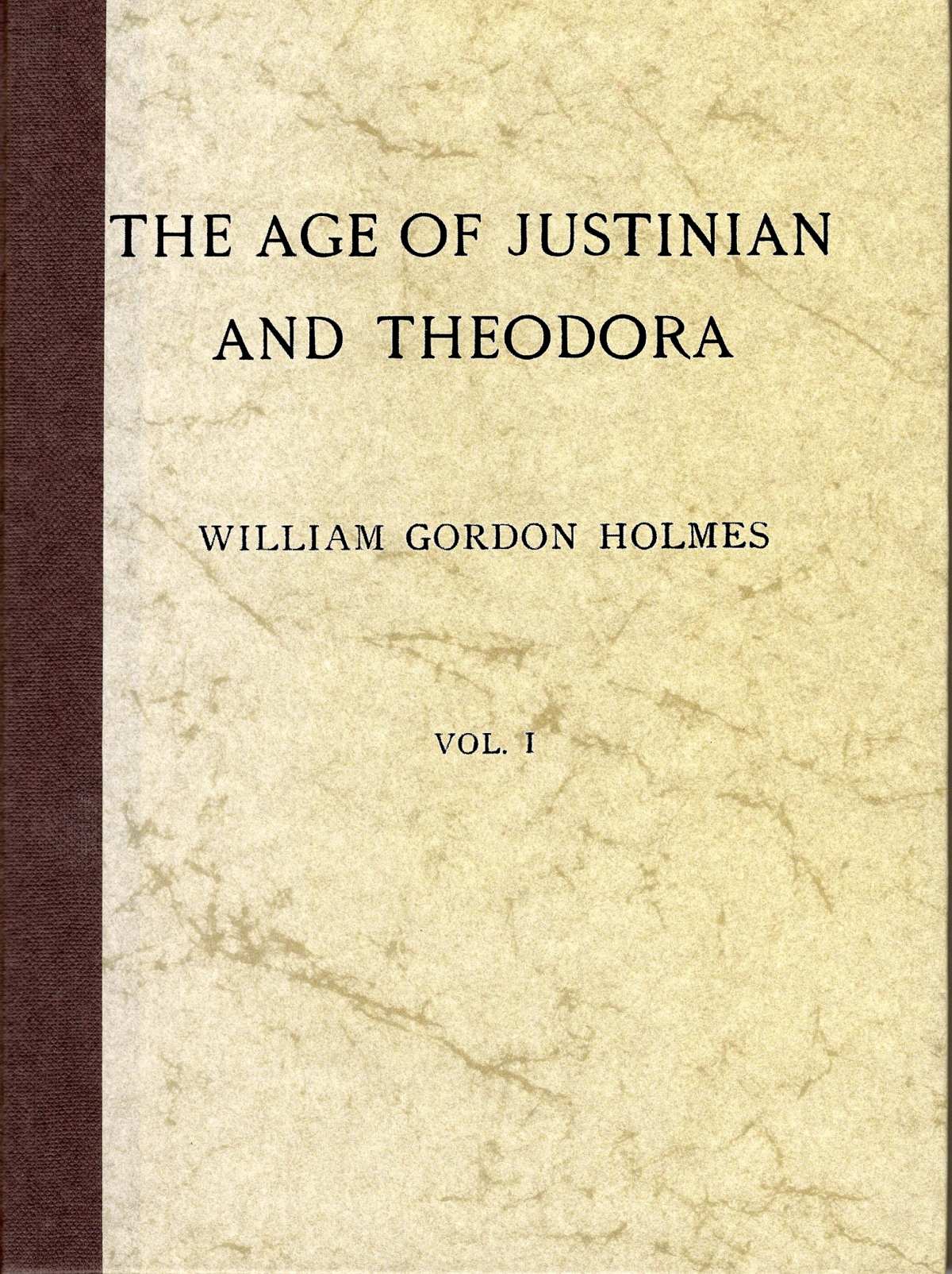 The Age of Justinian and Theodora: A History of the Sixth Century A.D., Volume 1 (of 2)