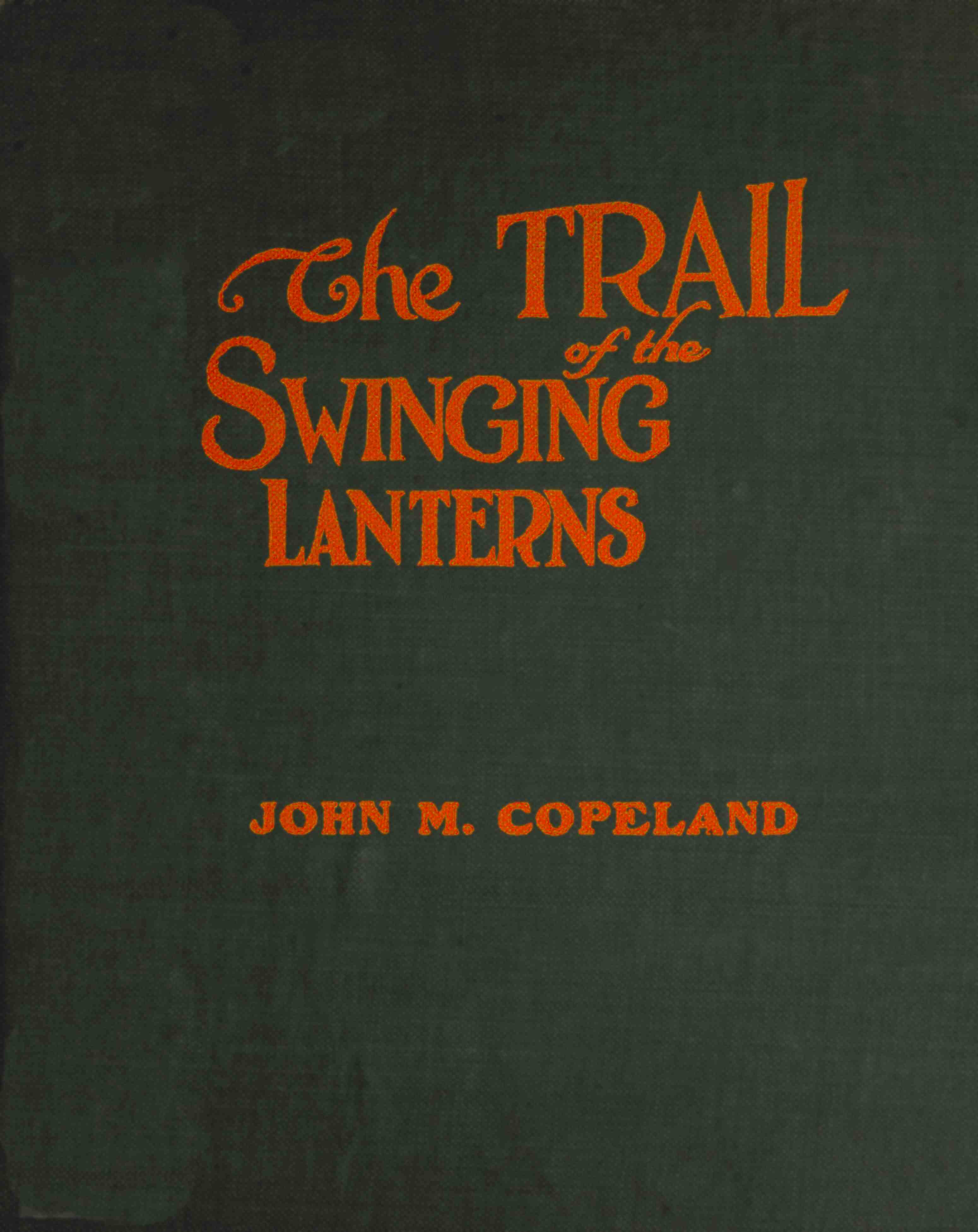 The Trail of the Swinging Lanterns&#10;a racy, railroading review of transportation matters, methods and men