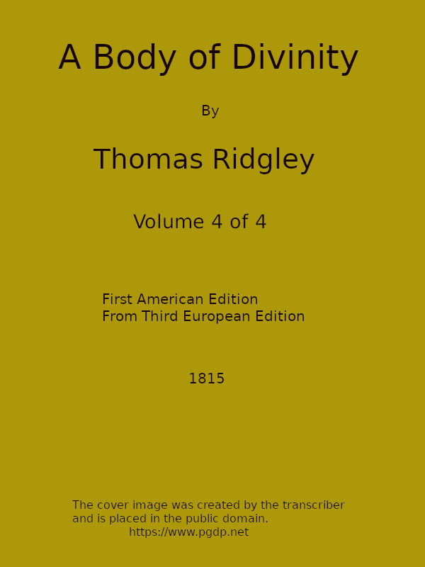 A Body of Divinity, Vol. 4 (of 4)&#10;Wherein the doctrines of the Christian religion are explained and defended, being the substance of several lectures on the Assembly's Larger Catechism