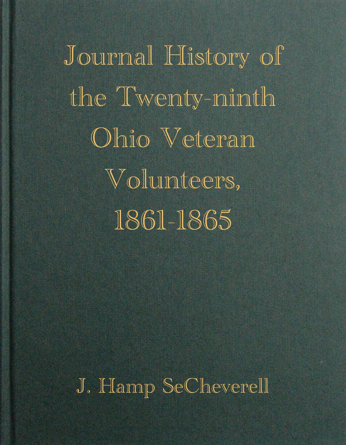 Yirmi Dokuzuncu Ohio Gönüllüleri'nin Günlük Tarihi, 1861-1865: Zaferleri ve Terslikleri. Ve Winchester, Port Republic, Cedar Mountain, Chancellorsville, Gettysburg, Lookout Mountain, Atlanta, Denize Yürüyüş, ve Carolinas Kampanyası'nın Onurlu Bir Rol Oynadığı Kampanyalar ve Savaşlar.