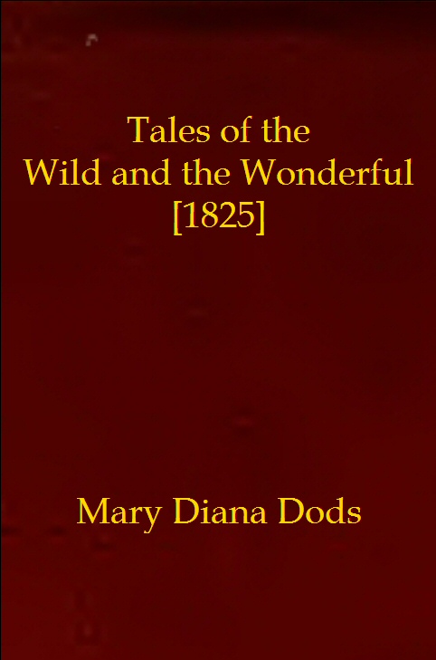 Tales of the Wild and the Wonderful [1825]