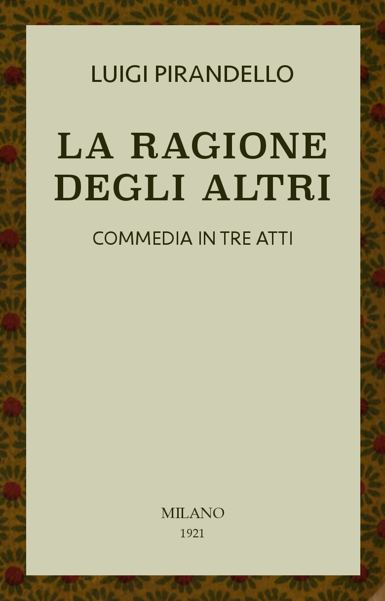 La ragione degli altri: Commedia in tre atti