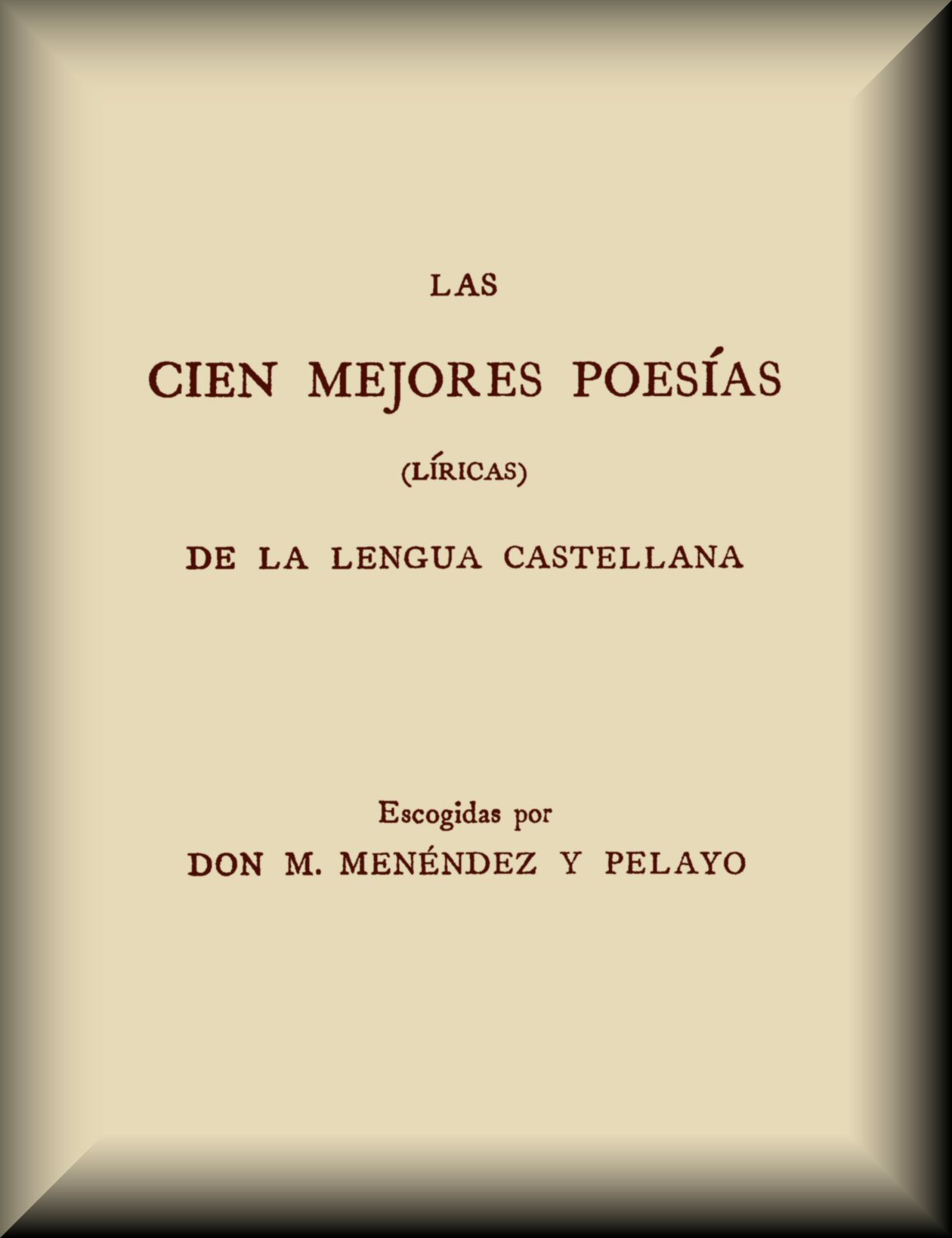 Las cien mejores poesías (lí­ricas) de la lengua castellana