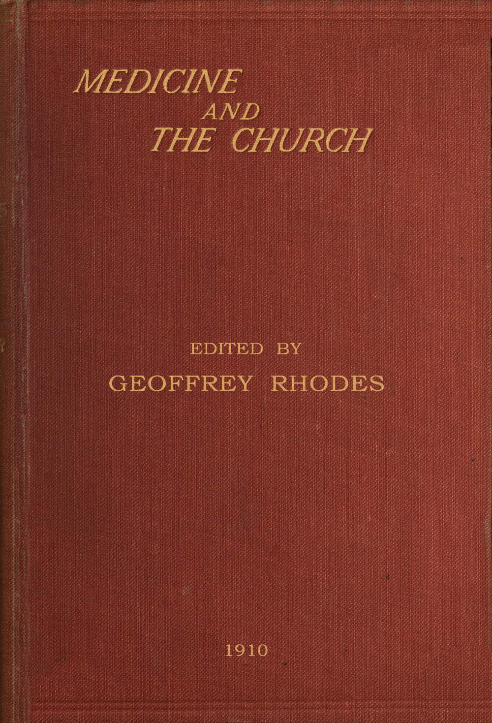 Medicine and the Church&#10;Being a series of studies on the relationship between the practice of medicine and the church's ministry to the sick