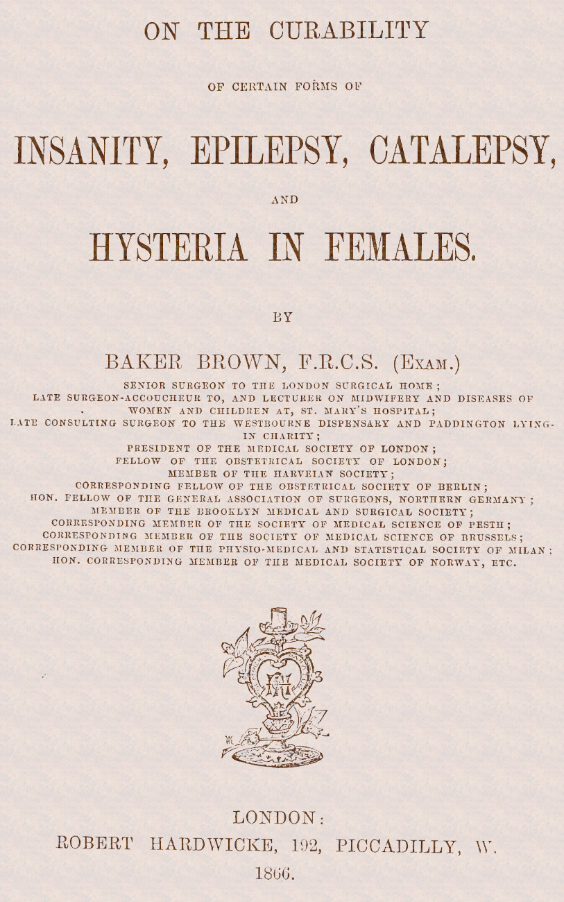 On the Curability of Certain Forms of Insanity, Epilepsy, Catalepsy, and Hysteria in Females