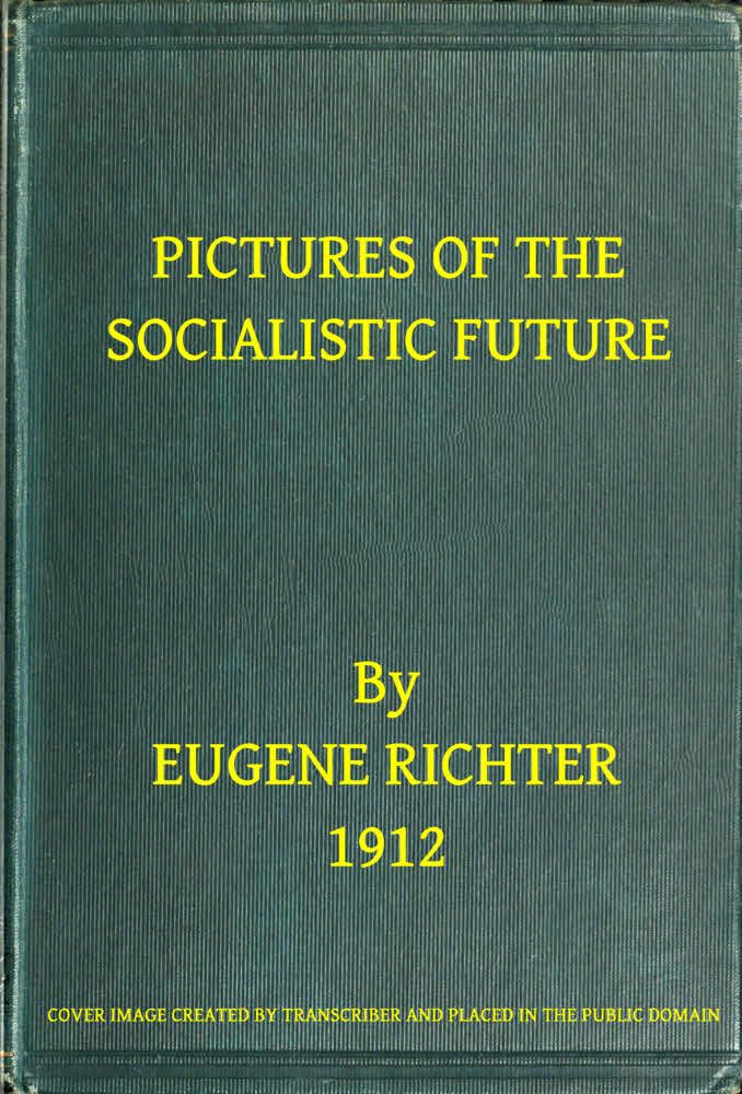 Pictures of the Socialistic Future&#10;(freely adapted from Bebel)