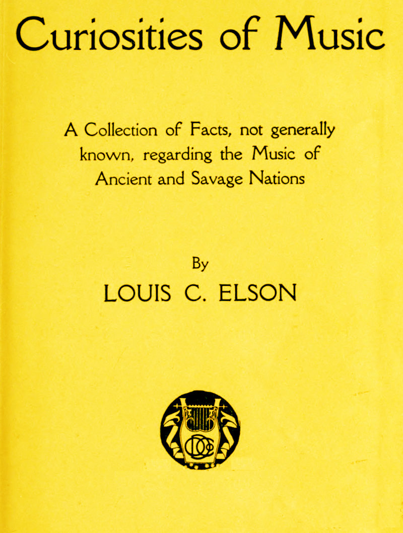 Curiosities of Music: A Collection of Facts not generally known, regarding the Music of Ancient and Savage Nations