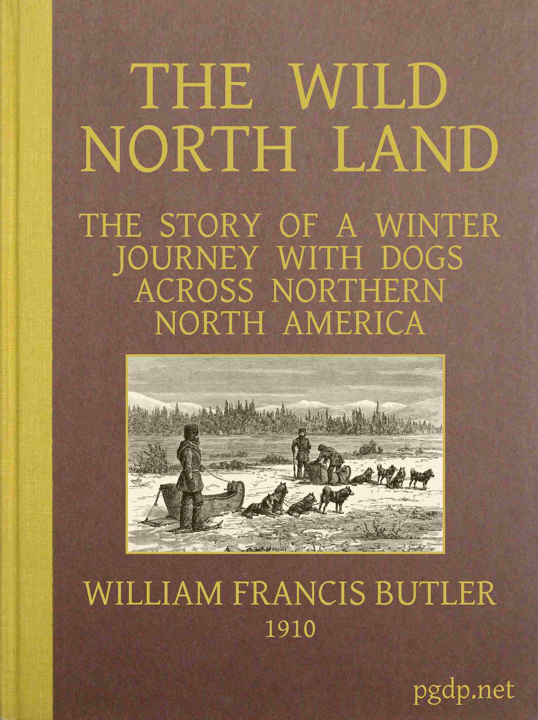 The Wild North Land&#10;The Story of a Winter Journey with Dogs across Northern North America