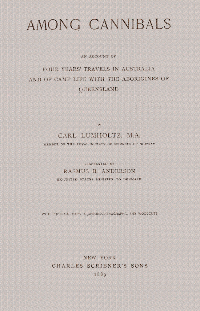 Among Cannibals: An Account of Four Years' Travels in Australia and of Camp Life With the Aborigines of Queensland